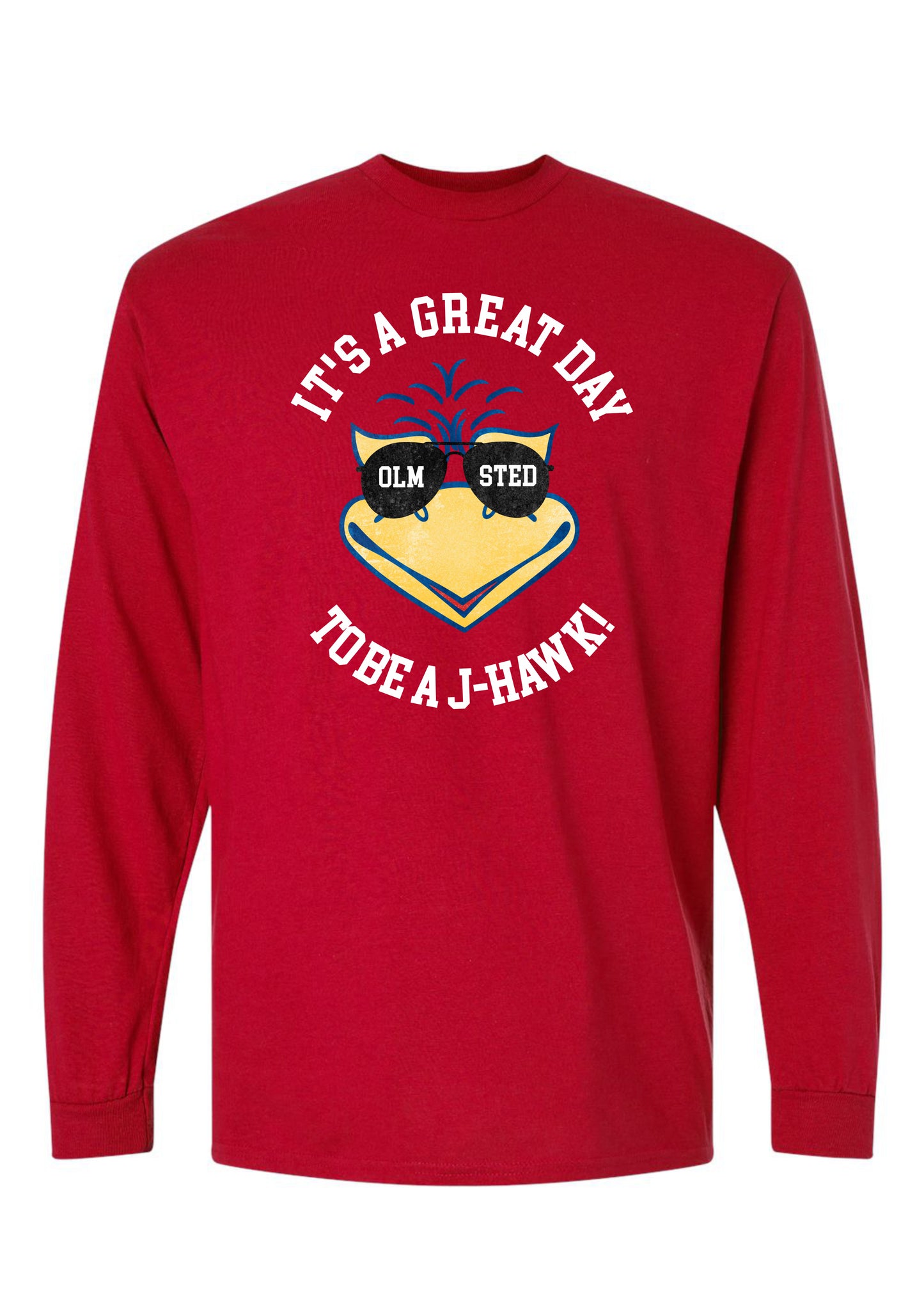 "ITS A GREAT DAY TO BE A J-HAWK" - LONG SLEEVE